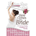 Chicken Soup for the Soul: Here Comes the Bride: 101 Stories of Love, Laughter, and Family