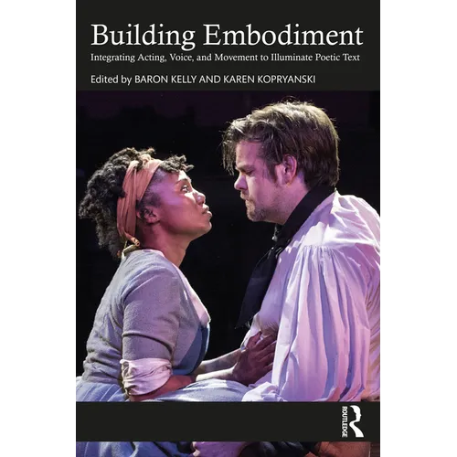 Building Embodiment: Integrating Acting, Voice, and Movement to Illuminate Poetic Text