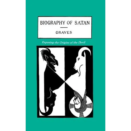 The Biography of Satan: Exposing the Origins of the Devil