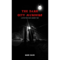 The Dark City Murders: A Detective's Race Against Time