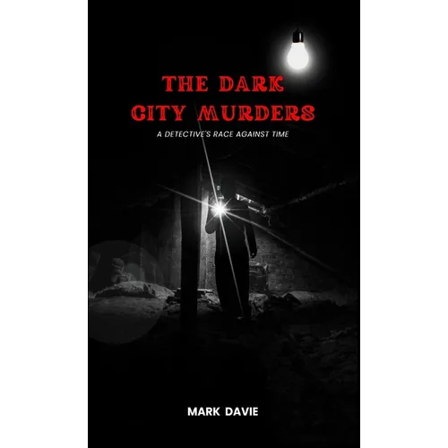 The Dark City Murders: A Detective's Race Against Time