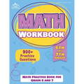 6th and 7th Grade Math Workbook: Math Practice Book for Grade 6 and 7 [New Edition Includes 900] Practice Questions]