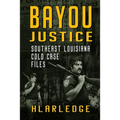 Bayou Justice: Southeast Louisiana Cold Case Files
