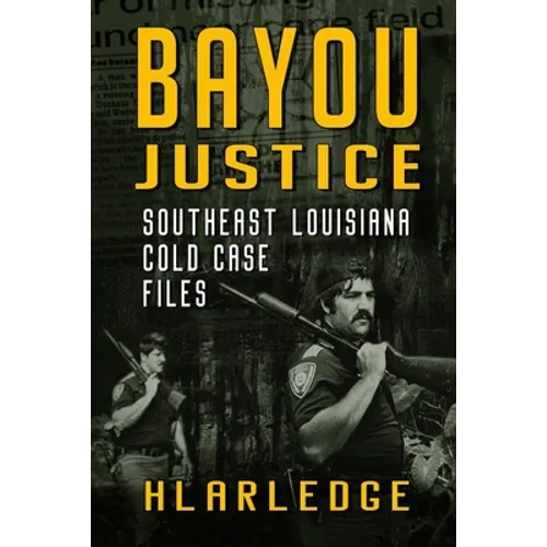 Bayou Justice: Southeast Louisiana Cold Case Files