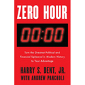 Zero Hour: Turn the Greatest Political and Financial Upheaval in Modern History to Your Advantage