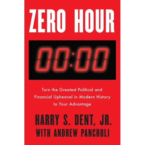 Zero Hour: Turn the Greatest Political and Financial Upheaval in Modern History to Your Advantage