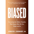 Biased: Uncovering the Hidden Prejudice That Shapes What We See, Think, and Do