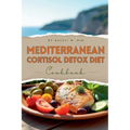 Mediterranean Cortisol Detox Diet Cookbook