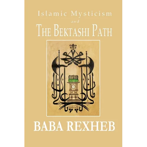 Islamic Mysticism and the Bektashi Path