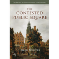 The Contested Public Square: The Crisis of Christianity and Politics