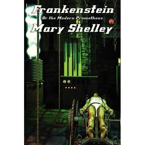 Frankenstein: Or the Modern Prometheus