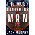 The Most Dangerous Man: A Jeremy Lopez, US Army Ranger Thriller