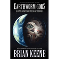 Earthworm Gods: Selected Scenes from the End of the World