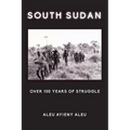 South Sudan Over 150 Years of Struggle