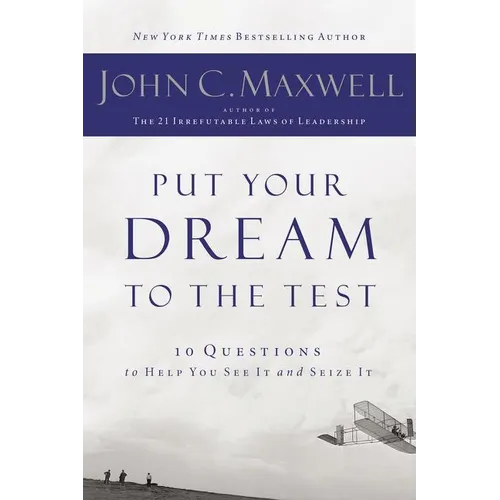 Put Your Dream to the Test: 10 Questions That Will Help You See It and Seize It