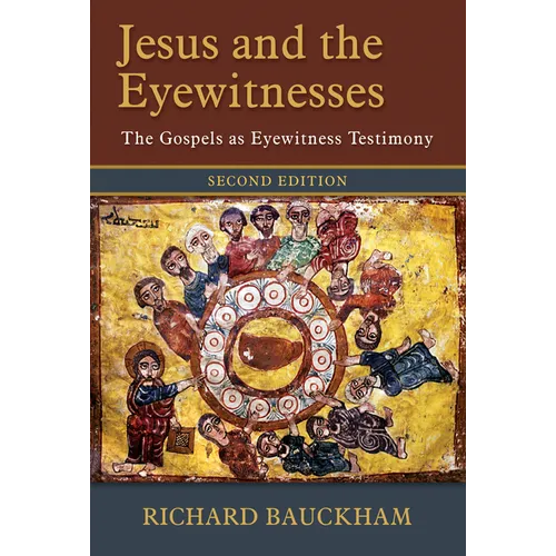 Jesus and the Eyewitnesses, 2nd Ed.: The Gospels as Eyewitness Testimony