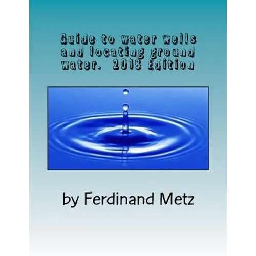Guide to water wells and locating ground water.: Top things you should know before drilling a well.