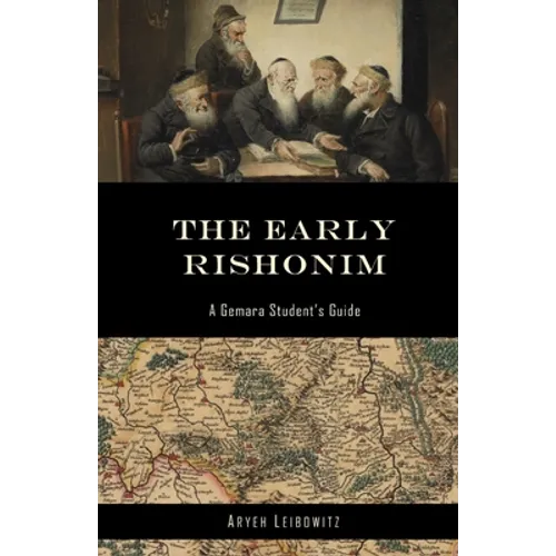 The Early Rishonim: A Gemara Student's Guide