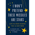 I Won't Pretend These Missiles Are Stars: Life in Iran During the 12-Day War