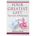 Your Greatest Gift: That Unlocks All Manifestations