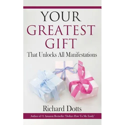 Your Greatest Gift: That Unlocks All Manifestations