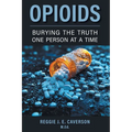 Opioids: Burying the Truth One Person at a Time