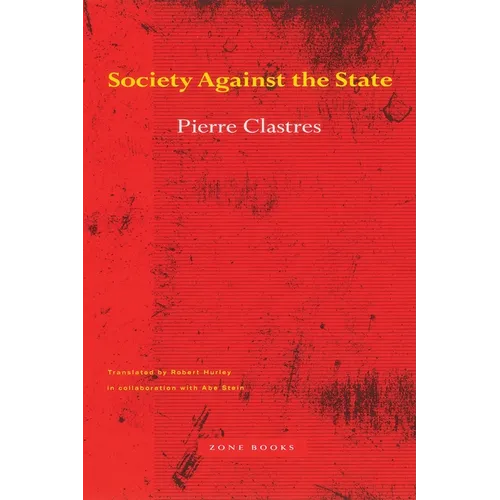 Society Against the State: Essays in Political Anthropology
