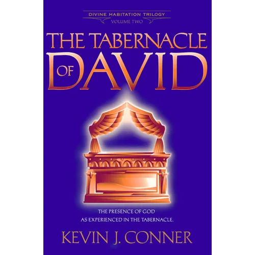 Tabernacle of David: The Presence of God as Experienced in the Tabernacle