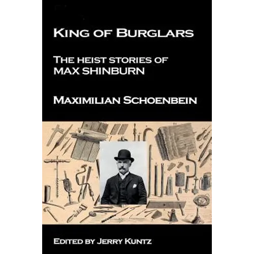 King of Burglars: : The Heist Stories of Max Shinburn