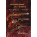 Percussion Pistols and Revolvers: History, Performance and Practical Use