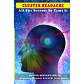 CLUSTER HEADACHE All The Secrets To Tame It - The experience of a CH sufferer
