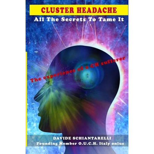 CLUSTER HEADACHE All The Secrets To Tame It - The experience of a CH sufferer