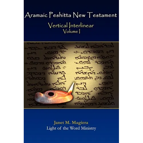 Aramaic Peshitta New Testament Vertical Interlinear Volume I