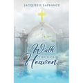 A Walk Through Heaven