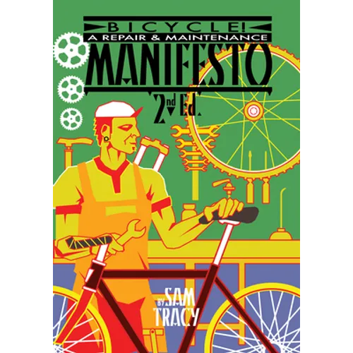 Bicycle!: A Repair & Maintenance Manifesto