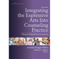 Integrating the Expressive Arts Into Counseling Practice: Theory-Based Interventions