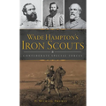 Wade Hampton's Iron Scouts: Confederate Special Forces