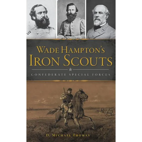 Wade Hampton's Iron Scouts: Confederate Special Forces