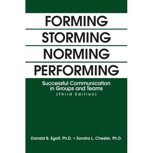 Forming Storming Norming Performing: Successful Communication in Groups and Teams (Third Edition)