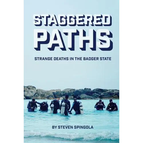 Staggered Paths: Strange Deaths in the Badger State