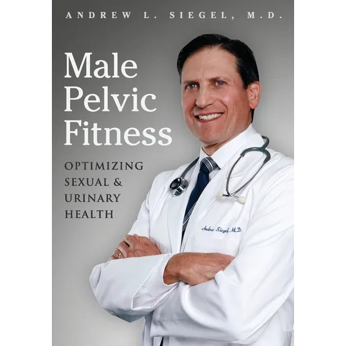 Male Pelvic Fitness: Optimizing Sexual & Urinary Health