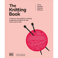 The Knitting Book: A Step-By-Step Guide to Creating Imaginative Projects for the Home and to Wear