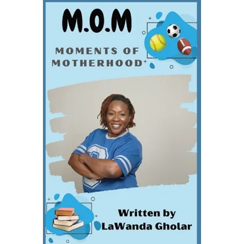 M.O.M.: Moments of Motherhood