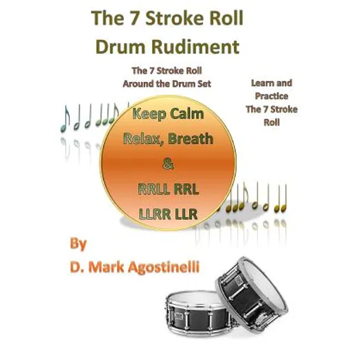 The 7 Stroke Roll Drum Rudiment: The 7 Stroke Roll around the Drum Set