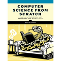 Computer Science from Scratch: Building Interpreters, Art, Emulators and ML in Python
