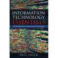 Information Technology Essentials: An Introduction to Information Technology