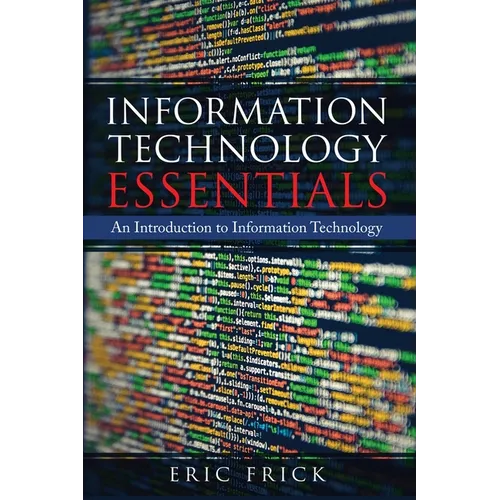 Information Technology Essentials: An Introduction to Information Technology