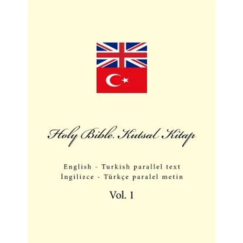 Holy Bible. Kutsal Kitap: English - Turkish Parallel Text