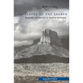 Landscapes of the Sacred: Geography and Narrative in American Spirituality