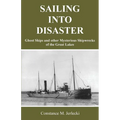 Sailing Into Disaster: Ghost Ships and other Mysterious Shipwrecks of the Great Lakes